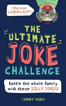 portada The Ultimate Joke Challenge: Battle the Whole Family During Game Night With These Silly Jokes for Kids! (Ultimate Silly Joke Books for Kids) (en Inglés)