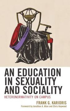 portada An Education in Sexuality and Sociality: Heteronormativity on Campus (en Inglés)