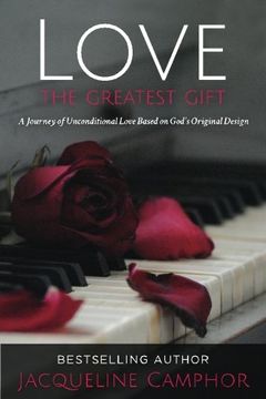 portada Love The Greatest Gift: A Journey of Unconditional Love Based on God's Original Design