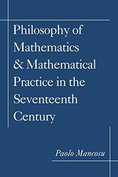 portada Philosophy of Mathematics and Mathematical Practice in the Seventeenth Century (en Inglés)
