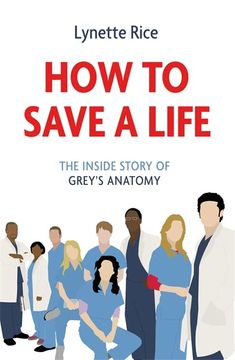 portada How to Save a Life: The Inside Story of Grey&#39; S Anatomy (libro en Inglés)