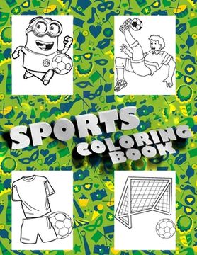 portada Sports Coloring Book: Smart Coloring Book For Kids, Football, Baseball, Soccer, lovers and Includes Bonus Activity 100 Pages (Coloring Books (en Inglés)