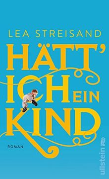 portada Hätt' ich ein Kind: Roman | Radio-Eins-Kolumnistin lea Streisands Roman Über Ungewollte Kinderlosigkeit (en Alemán)
