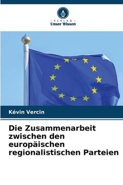 portada Die Zusammenarbeit zwischen den europäischen regionalistischen Parteien (en Alemán)
