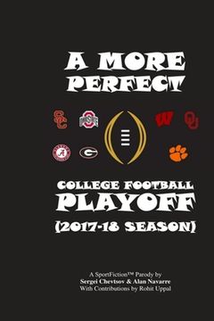 portada A More Perfect College Football Playoff: 2017-18 Season (en Inglés)