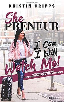 portada Shepreneur: Business Lessons for the Determined Female Entrepreneur (i Can. I Will. Watch Me! ) 