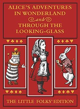 portada Alice'S Adventures in Wonderland and Through the Looking-Glass: The Little Folks Edition (en Inglés)