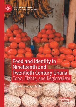 portada Food and Identity in Nineteenth and Twentieth Century Ghana: Food, Fights, and Regionalism (in English)