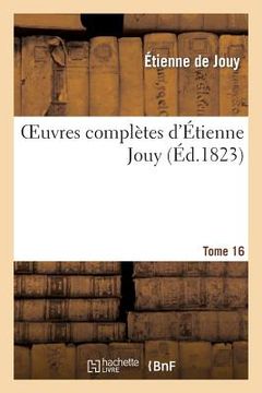 portada Oeuvres Complètes d'Étienne Jouy. T16 (in French)