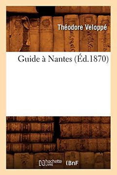 portada Guide à Nantes (Éd. 1870) (Histoire) (in French)