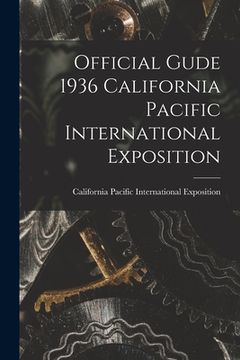 portada Official Gude 1936 California Pacific International Exposition (en Inglés)