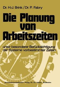 portada Die Planung Von Arbeitszeiten: Unter Besonderer Berücksichtigung Der Systeme Vorbestimmter Zeiten (en Alemán)
