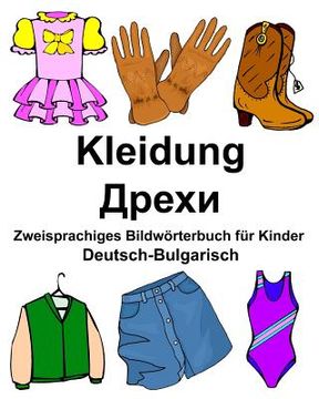 portada Deutsch-Bulgarisch Kleidung Zweisprachiges Bildwörterbuch für Kinder (en Alemán)