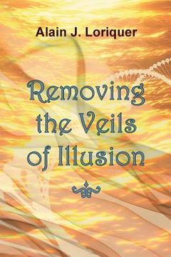 portada Removing the Veils of Illusions (en Inglés)