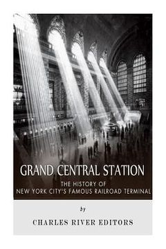 portada Grand Central Station: The History of New York City's Famous Railroad Terminal (in English)