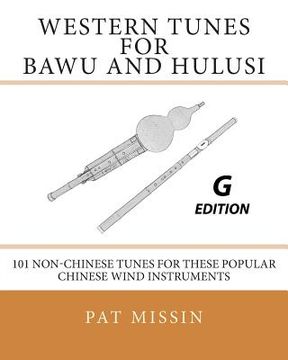 portada Western Tunes for Bawu and Hulusi - G Edition: 101 Non-Chinese Tunes For These Popular Chinese Wind Instruments (en Inglés)