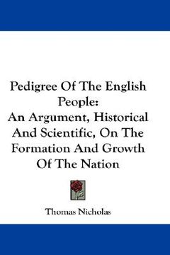portada pedigree of the english people: an argument, historical and scientific, on the formation and growth of the nation
