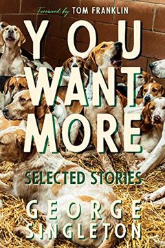 portada You Want More: Selected Stories of George Singleton