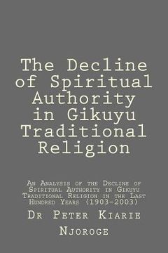 portada The Decline of Spiritual Authority in Gikuyu Traditional Religion (en Inglés)