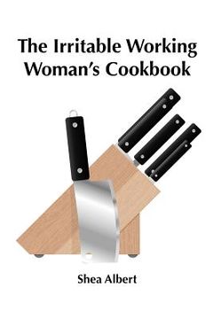 portada the irritable working woman's cookbook (en Inglés)