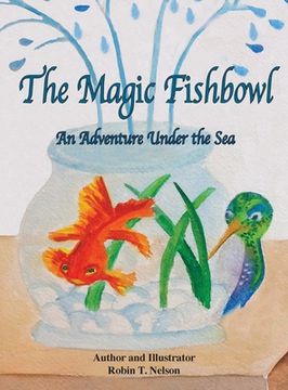 portada The Magic Fishbowl: An Adventure Under the Sea (en Inglés)