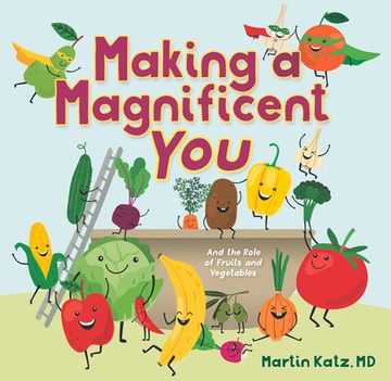portada Making a Magnificent You: And the Role of Fruits and Vegetables (en Inglés)