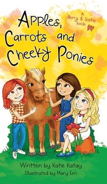portada Apples, Carrots and Cheeky Ponies: A Berry and Sophie Book