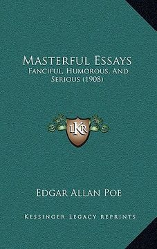 portada masterful essays: fanciful, humorous, and serious (1908) (in English)
