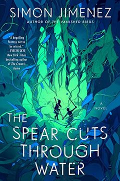 portada The Spear Cuts Through Water: A Novel (en Inglés)