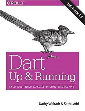 portada Dart: Up and Running: A New, Tool-Friendly Language for Structured web Apps (in English)