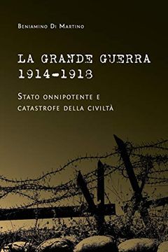 portada La Grande Guerra 1914-1918. Stato Onnipotente e Catastrofe Della Civiltà (in Italian)