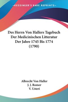 portada Des Herrn Von Hallers Tagebuch Der Medicinischen Litteratur Der Jahre 1745 Bis 1774 (1790) (en Alemán)