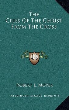 portada the cries of the christ from the cross (en Inglés)