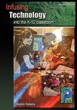 portada infusing technology into the k-12 classroom: revised edition (en Inglés)