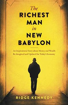 portada The Richest man in new Babylon: An Inspirational Story About Money and Wealth Re-Imagined and Updated for Today’S Economy (en Inglés)