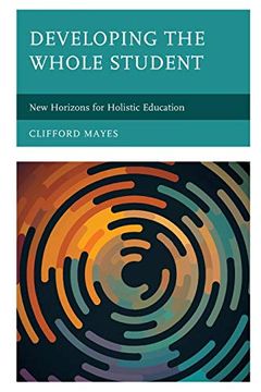 portada Developing the Whole Student: New Horizons for Holistic Education (in English)