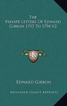 portada the private letters of edward gibbon 1753 to 1794 v2 (in English)