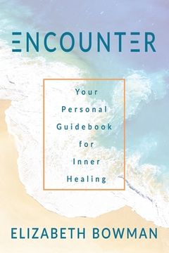 portada Encounter: Your Personal Guidebook for Inner Healing (en Inglés)