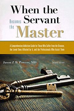 portada When the Servant Becomes the Master: A Comprehensive Addiction Guide (en Inglés)
