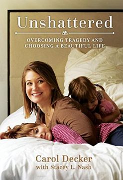 portada Unshattered: Overcoming Tragedy and Choosing a Beautiful Life (en Inglés)