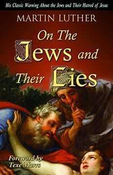 portada On the Jews and Their Lies His Classic Warning about the Jews and Their Hatred of Jesus