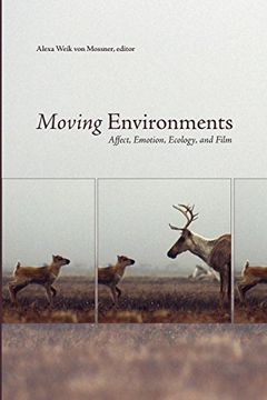 portada Moving Environments: Affect, Emotion, Ecology, and Film (Environmental Humanities) (en Inglés)