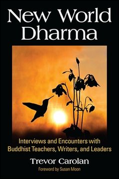 New World Dharma: Interviews and Encounters with Buddhist Teachers, Writers, and Leaders (en Inglés)