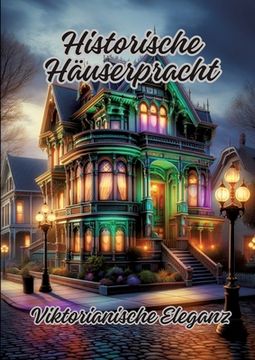 portada Historische Häuserpracht: Viktorianische Eleganz (en Alemán)