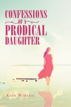 portada Confessions of a Prodical Daughter (en Inglés)