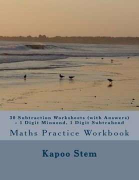 portada 30 Subtraction Worksheets (with Answers) - 1 Digit Minuend, 1 Digit Subtrahend: Maths Practice Workbook (en Inglés)
