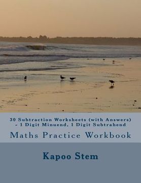 portada 30 Subtraction Worksheets (with Answers) - 1 Digit Minuend, 1 Digit Subtrahend: Maths Practice Workbook (in English)