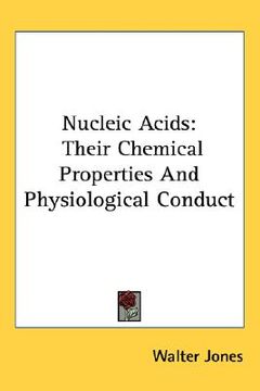 portada nucleic acids: their chemical properties and physiological conduct (in English)