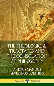 portada The Theological Tractates and the Consolation of Philosophy (Hardcover) (en Inglés)