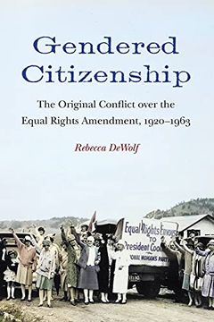 portada Gendered Citizenship: The Original Conflict Over the Equal Rights Amendment, 1920-1963 (en Inglés)